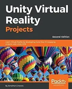 Unity Virtual Reality Projects, 2nd Edition