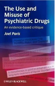 The Use and Misuse of Psychiatric Drugs: An Evidence-Based Critique
