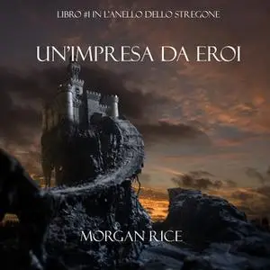 «Un’Impresa da Eroi» by Morgan Rice