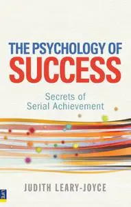 The Psychology of Success: Secrets of Serial Achievement (Repost)