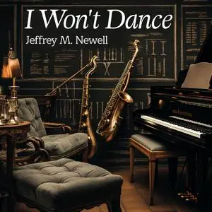 Jeffrey M. Newell - I Won't Dance (2023) [Official Digital Download]