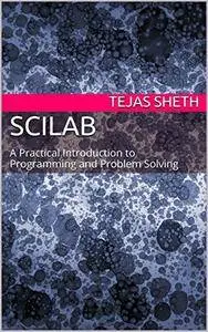 SCILAB: A Practical Introduction to Programming and Problem Solving
