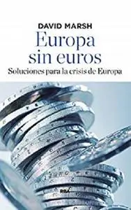 Europa sin euros (ECONOMÍA) (Spanish Edition)