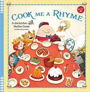Cook Me a Rhyme: In the kitchen with Mother Goose