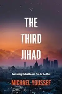 The Third Jihad: Overcoming Radical Islam’s Plan for the West