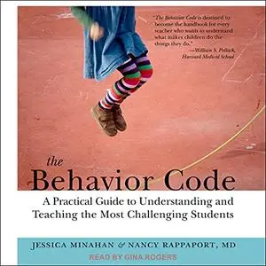 The Behavior Code: A Practical Guide to Understanding and Teaching the Most Challenging Students [Audiobook]