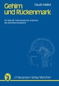 Gehirn und Rückenmark: Ein Atlas der makroskopischen Anatomie des Zentralnervensystems