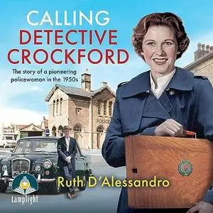 Calling Detective Crockford: The Story of a Pioneering Policewoman in the 1950s [Audiobook]