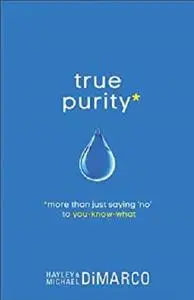 True Purity: More Than Just Saying "No" to You-Know-What