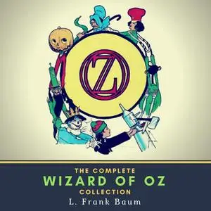 «The Complete Wizard of Oz Collection» by L. Frank Baum