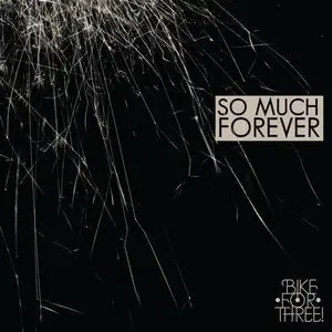 Bike For Three! - So Much Forever (2014)