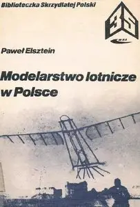 Modelarstwo lotnicze w Polsce (Biblioteczka Skrzydlatej Polski 35)