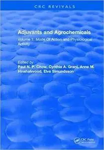 Adjuvants and Agrochemicals: Volume 1: Mode Of Action and Physiological Activity