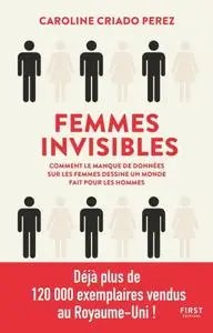 Caroline Criado Perez, "Femmes invisibles - Comment le manque de données sur les femmes dessine un monde fait pour les hommes"