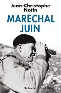 Jean-Christophe Notin, "Maréchal Juin"