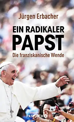 Ein radikaler Papst: Die franziskanische Wende