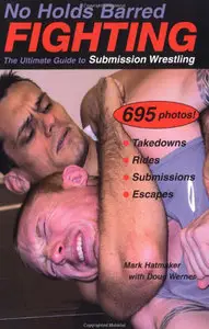 No Holds Barred Fighting: The Ultimate Guide to Submission Wrestling (Repost) 