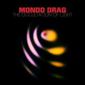 Mondo Drag - The Occultation of Light (2016)