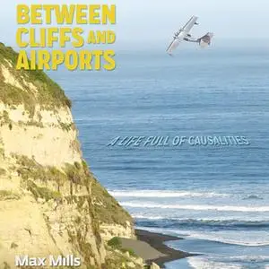 «Between Cliffs and Airports. Causality in life or a life full of coincidences…» by Maximiliano Mills
