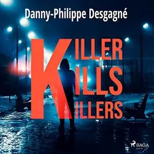 Danny-Philippe Desgagné, "Killer kills killers"