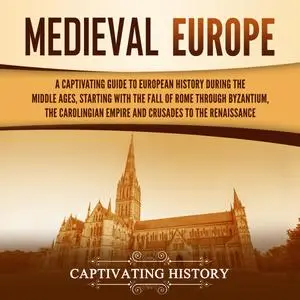 Medieval Europe: A Captivating Guide [Audiobook]