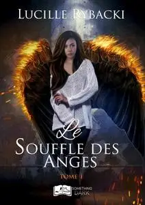 Lucille Rybacki - Le Souffle des Anges, tome 1