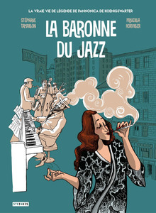 La Baronne du Jazz - La Vraie Vie de Légende de Pannonica de Koenigswarter