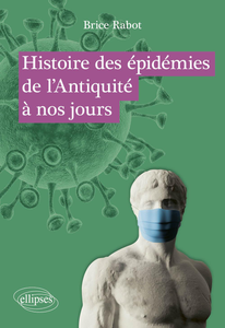 Histoire des épidémies de l’Antiquité à nos jours - Brice Rabot