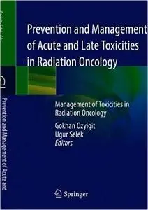 Prevention and Management of Acute and Late Toxicities in Radiation Oncology: Management of Toxicities in Radiation Onco