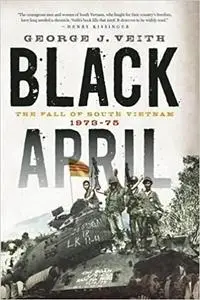 Black April: The Fall of South Vietnam, 1973-75