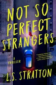 Not So Perfect Strangers: A Thriller