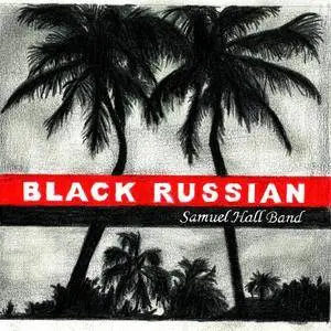 Samuel Hall Band - Black Russian (2016)
