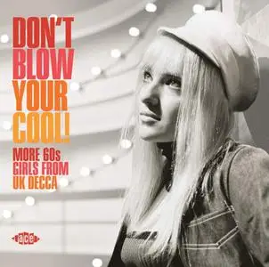 VA - Don't Blow Your Cool! (More 60s Girls from UK Decca) (2020)