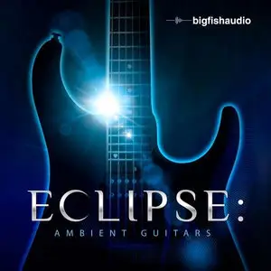 Big Fish Audio Eclipse Ambient Guitars ACiD WAV AiFF REX RMX