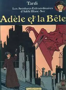 Adèle Blanc-Sec (Les Aventures Extraordinaires d') 1 - Adèle et la Bête