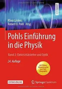 Pohls Einführung in die Physik: Band 2: Elektrizitätslehre und Optik