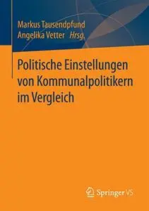 Politische Einstellungen von Kommunalpolitikern im Vergleich (Repost)