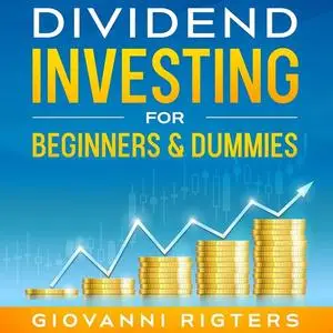 «Dividend Investing for Beginners & Dummies» by Giovanni Rigters