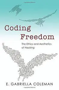 Coding Freedom: The Ethics and Aesthetics of Hacking(Repost)