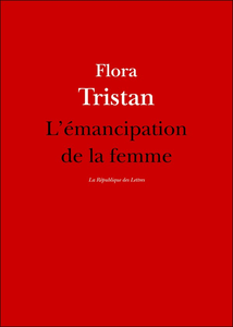 L'émancipation de la femme : ou Le testament de la paria - Flora Tristan