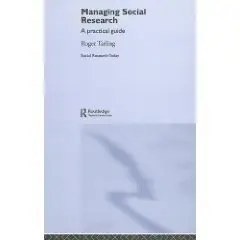 Managing Social Research: A Practical Guide