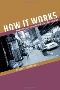 How It Works: Recovering Citizens in Post-Welfare Philadelphia