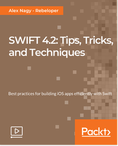 SWIFT 4.2: Tips, Tricks, and Techniques