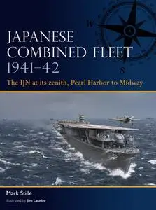 Japanese Combined Fleet 1941-1942: The IJN at its Zenith, Pearl Harbor to Midway (Osprey Fleet 1)