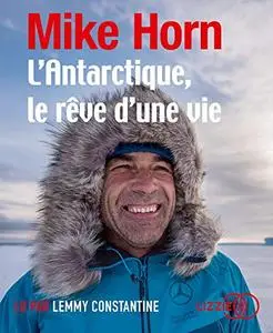 Mike Horn, "L'Antarctique, le rêve d'une vie"