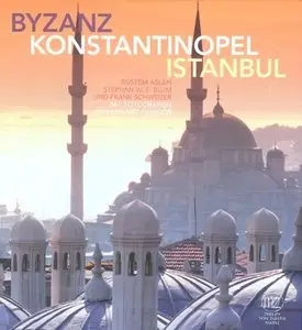 Byzanz Konstantinopel Istanbul: Mit Fotografien von Mehmet Güngör