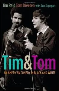 Tim and Tom: An American Comedy in Black and White by Tom Dreesen