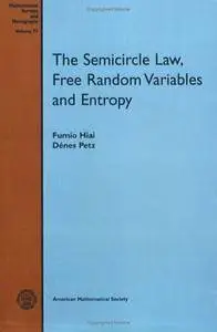 The Semicircle Law, Free Random Variables and Entropy (Mathematical Surveys and Monographs)
