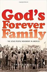 God's Forever Family: The Jesus People Movement in America