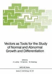 Vectors as Tools for the Study of Normal and Abnormal Growth and Differentiation